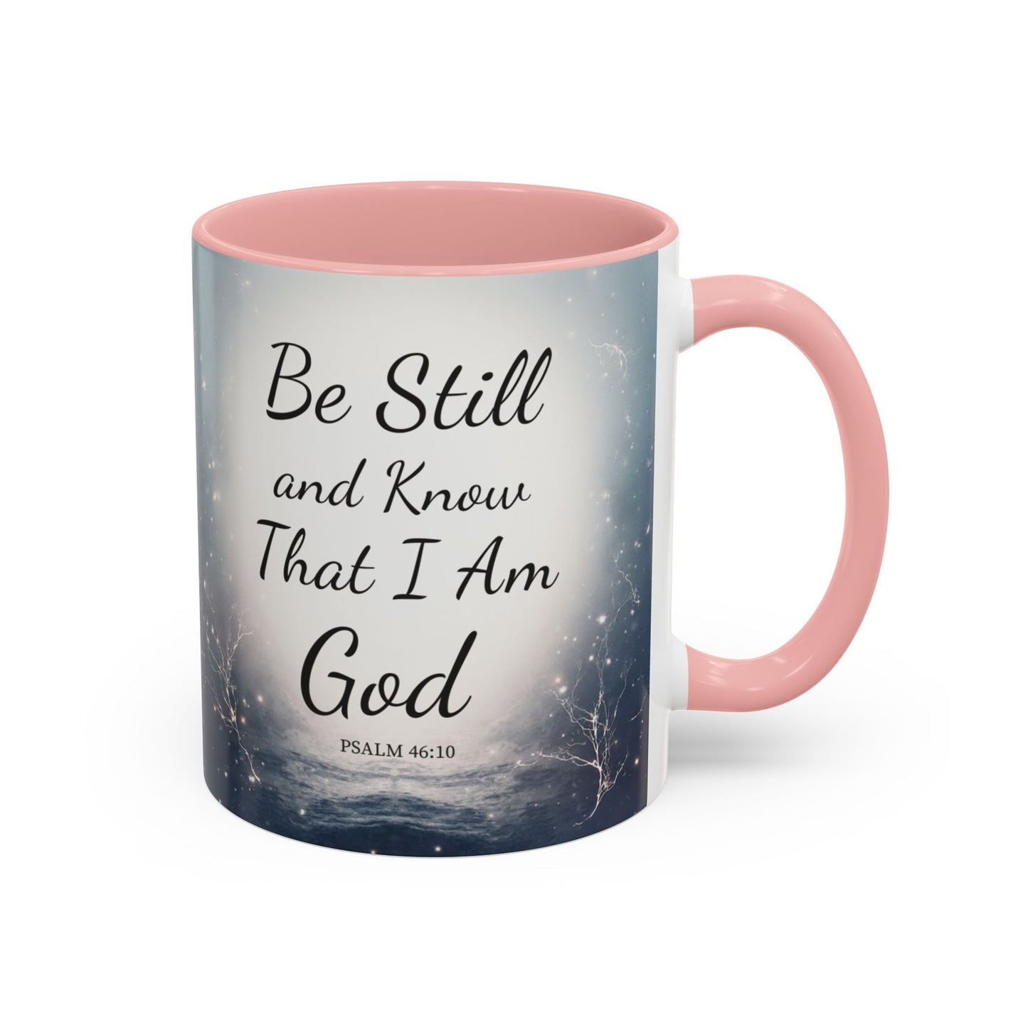 Inspirational Coffee Mug with Psalm 46:10 - Be Still and Know That I Am God