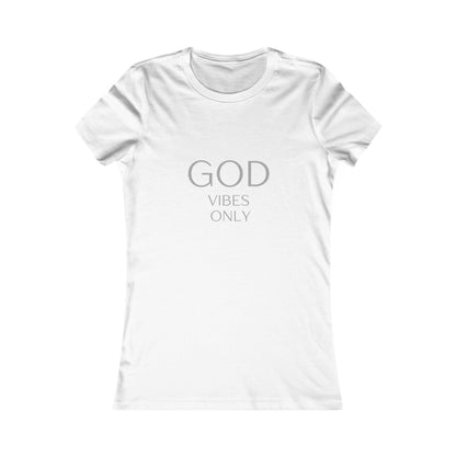 God Vibes Only, Women's Favorite Tee