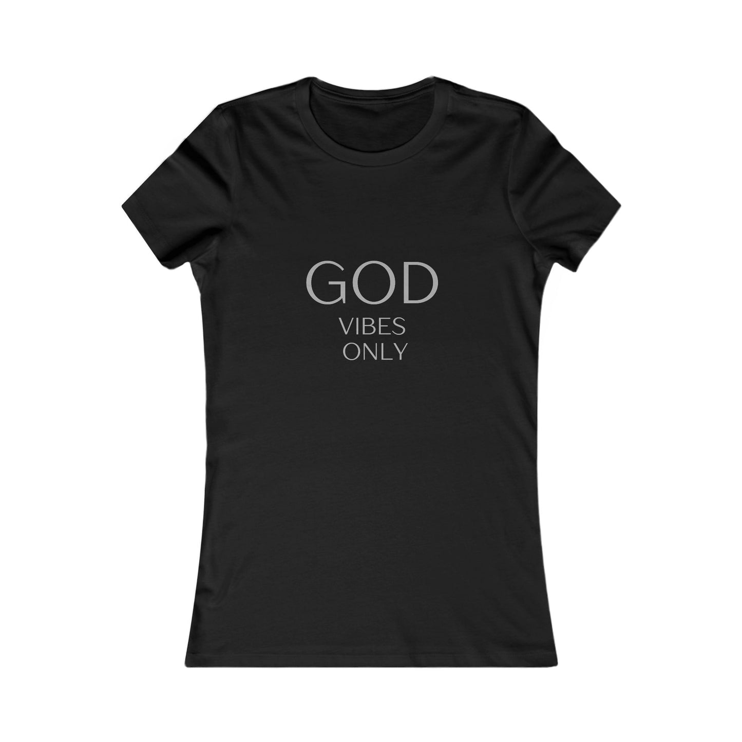 God Vibes Only, Women's Favorite Tee