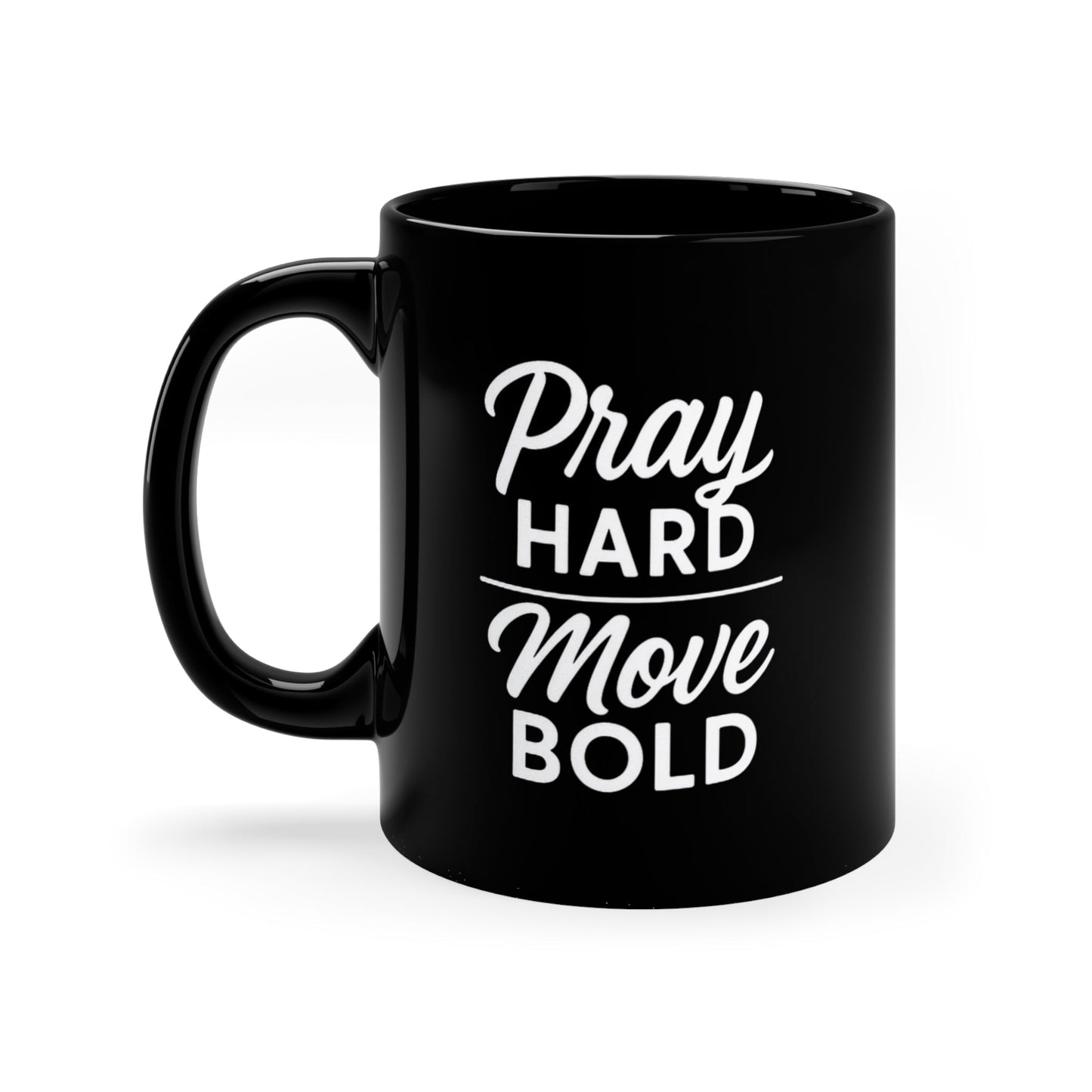 Black ceramic coffee mug with white "Pray Hard Move Bold" inspirational text design