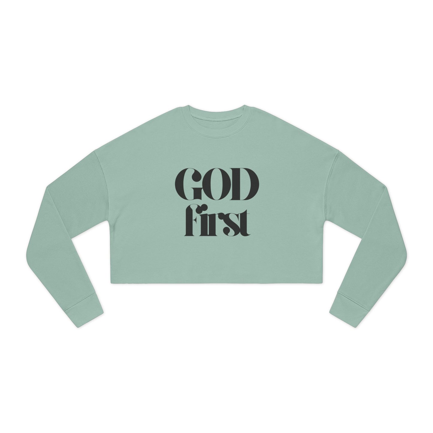 Cropped Sweatshirt - God First - Faith Statement