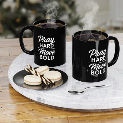 Pray Hard Move Bold Black Coffee Mug - Inspirational Ceramic Mug