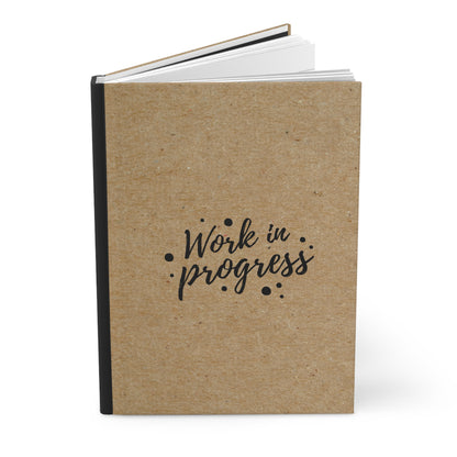 Work in Progress Hardcover Journal, Creative Writing Notebook, Inspirational Journal, Gift for Writers, Daily Planner, Art Sketchbook