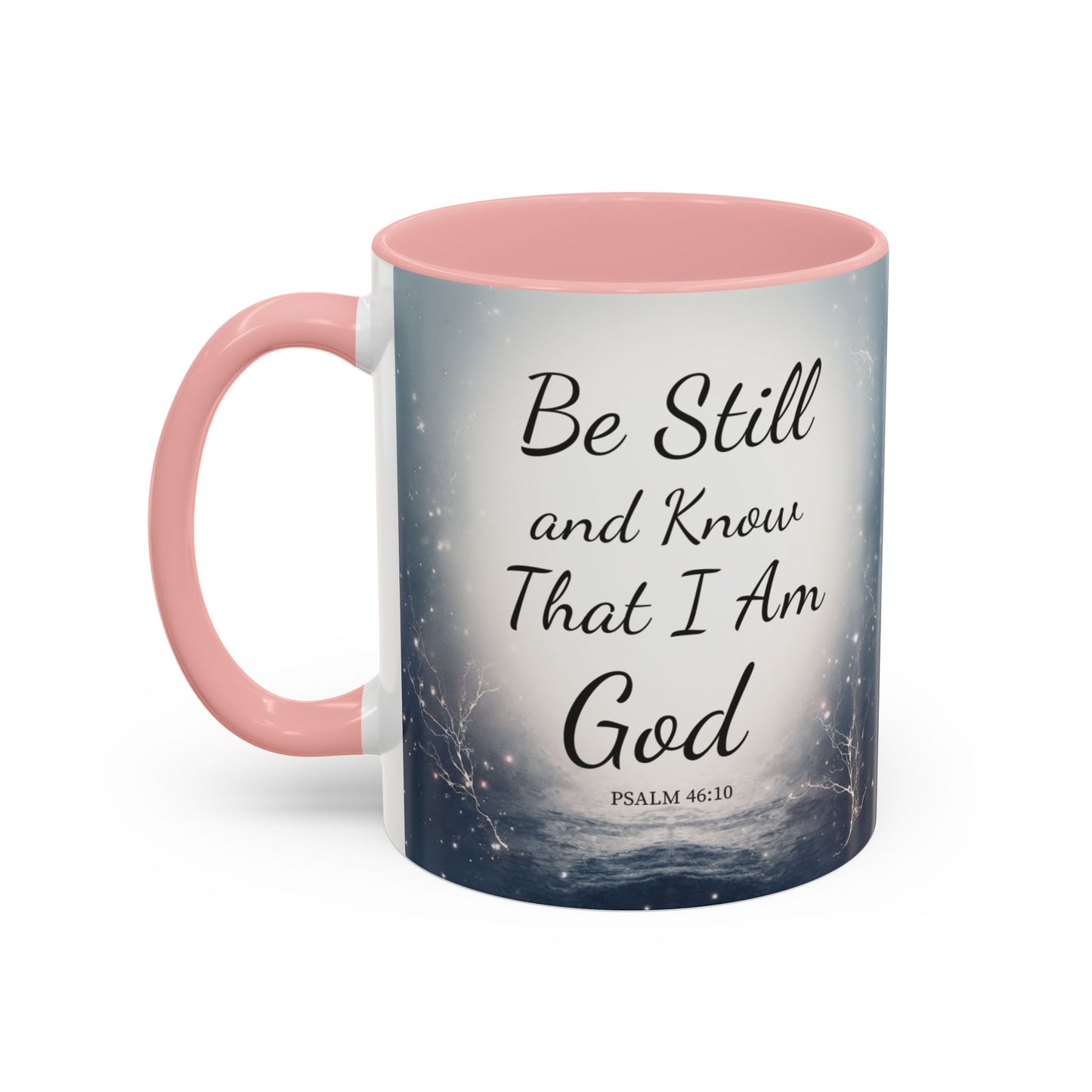 Inspirational Coffee Mug with Psalm 46:10 - Be Still and Know That I Am God