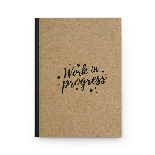 Work in Progress Hardcover Journal, Creative Writing Notebook, Inspirational Journal, Gift for Writers, Daily Planner, Art Sketchbook