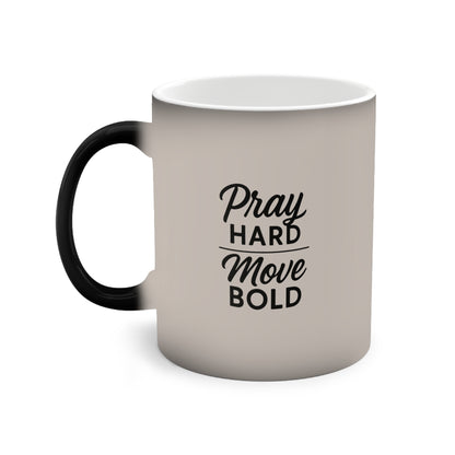 Pray Hard, Move Bold.  Coffee Mug - Inspirational Ceramic Mug