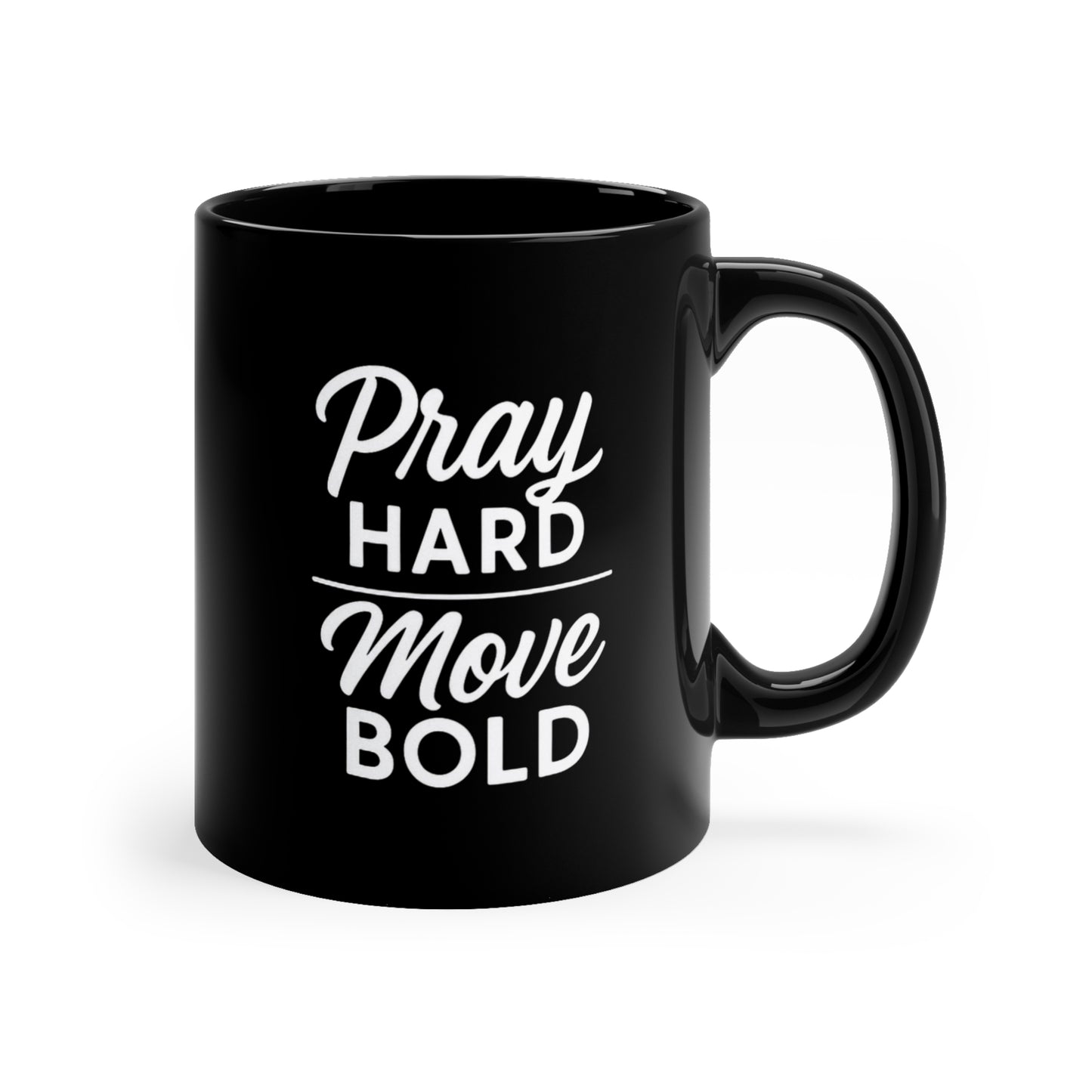 Pray Hard Move Bold Black Coffee Mug - Inspirational Ceramic Mug