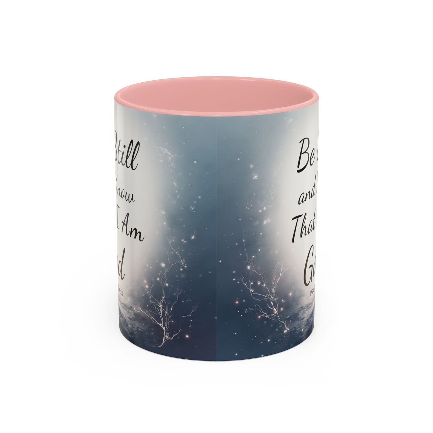 Inspirational Coffee Mug with Psalm 46:10 - Be Still and Know That I Am God